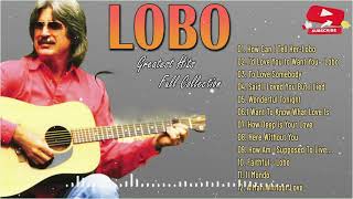Best Songs Of Lobo 2024 │Lobo Greatest Hits Full Collection 2024 | How Can I Tell Her #lobo