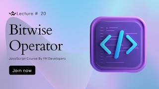 Bitwise Operator Lecture #20 - YH Developers #javascript course