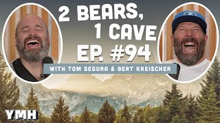 Ep. 94 | 2 Bears, 1 Cave w/ Tom Segura \u0026 Bert Kreischer