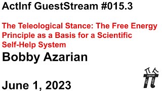 ActInf GuestStream #015.3 ~ Bobby Azarian: "The Teleological Stance: The Free Energy Principle..."