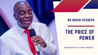 THE PRICE OF POWER || DR. DAVID OYEDEPO