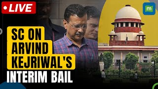 Live: Arvind Kejriwal's Bail Plea | SC: Interim Bail Won't Allow Kejriwal to Function as CM