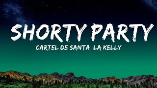 Cartel de Santa, La Kelly - Shorty Party (Letra/Lyrics)  | Yada Lyric