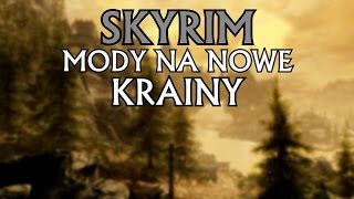 SKYRIM - MODY NA NOWE KRAINY