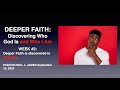 Deeper Faith:  Discovering Who God is and Who I Am (Week 2 Deeper Faith Is Discovered In Doubt)