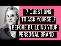 7 Questions To Ask Yourself Before Building Your Personal Brand