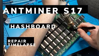 Antminer S17 Hashboard Repair Timelapse