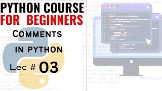 Lec # 3 | Comments in Python | Multiple Comment in Python | How to use Comments in Python code
