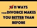 11 Ways Your Divorce Makes You Better Than Before