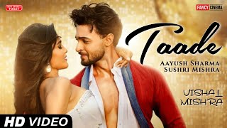 Taade song : Ruslaan movie new song | Aayush sharma | Sushri Mishra | Vishal Mishra new song