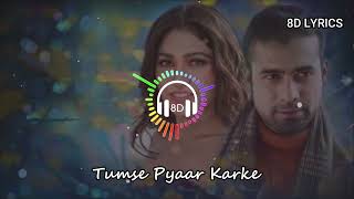 Tumse Pyaar Karke Jubin Nautiyal (8D 🎧 Audio) | Tulsi Kumar, Gurmeet C, Ihana D, | New Song 2022
