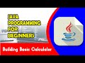 Java Programming Tutorial --7-- Building Basic Calculator