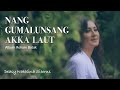 NANG GUMALUNSANG AKKA LAUT - DEASY NATALINA SITORUS ( LAGU ROHANI BATAK )