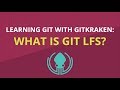 Git Tutorial #28: What Is Git LFS and When to Use It | Learn Git with GitKraken