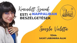 Esti beszélgetések a NAPPALIBAN- Felelősségvállalás avagy a Saját lábunkra állni