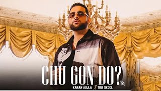 KARAN AUJLA : Chu Gon Do ?|Cover Video | New Punjabi Song 2021|