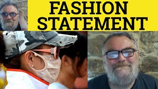 🔵Fashion Statement Meaning - Fashion Statement Examples- English Idioms- Fashion Statement Explained