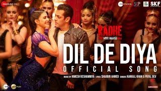 Dil De Diya - Radhe |Salman Khan, Jacqueline Fernandez |Himesh Reshammiya|Kamaal K,Payal D|Shabbir