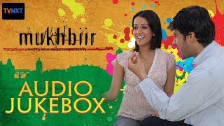 Mukhbiir audio Juke Box | Exclusive first time on YouTube || Tvnxt