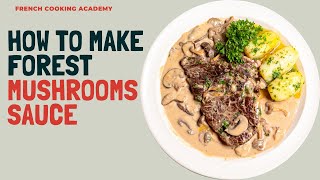 how to make a perfect cepes mushroom sauce for steak | French cooking Academy