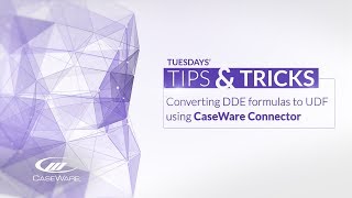 Tips \u0026 Tricks: Convert DDE Formulas to UDF Formulas using CaseWare Connector