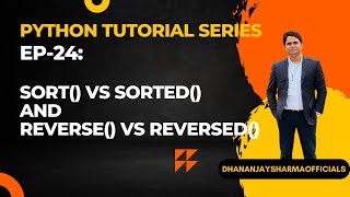 EP-24(Python Tutorial): sort() vs sorted() and reverse() vs reversed() in Python