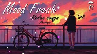 mood fresh | relax songs | mashups [ Slowed Reverb] #music !! #Deep_Love !!