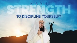 You Need TRUE Strength to Discipline Yourself - Mufti Menk