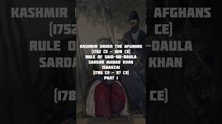 Kashmir under the Afghans (1752 CE - 1819 CE) - Rule of SAID-UD-DAULA SARDAR(1786 CE - 87 CE)-Part 1