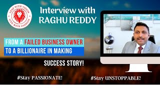 Interview with RAGHU REDDY | Failed Business Owner to Billionaire in Making | Success Story|