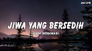 Jiwa Yang Bersedih - Ghea Indrawari (Lirik Video) Mix || Jun Lirik