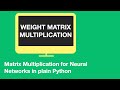 Matrix multiplication with plain Python (calculate weights matrix feedforward)
