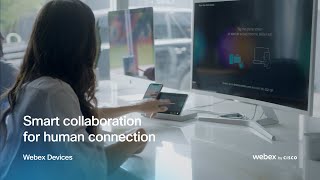 Smart collaboration for human connection | Webex devices