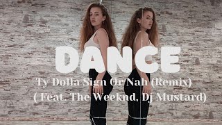 Dance - Ty Dolla Sign Or Nah (Remix) ( Feat. The Weeknd, Dj Mustard)
