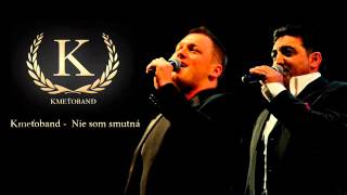 Kmeťoband - Nie som smutná (OFFICIAL SONG)