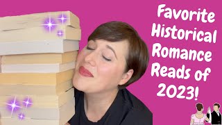 ✨ BEST HISTORICAL ROMANCE READS OF 2023 ✨ MY FAVORITE HISTORICAL ROMANCE AUTHORS THIS YEAR! 🥰