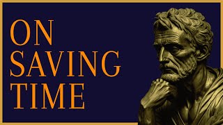 Seneca: On Saving Time | The School Of Stoicism
