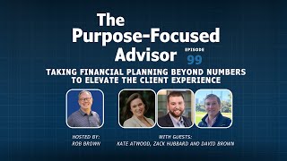 Kate, Zack, and David: Taking Financial Planning Beyond Numbers to Elevate the Client Experience