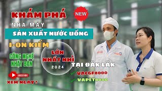 Khám Phá Nhà Máy Sản Xuất Nước Uống I-on Kiềm Lớn Nhất Nhì Tại Đăk Lăk - Anh Phúc Đăk Lăk