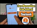 Cara Memasukkan Kode Referral Seabank 2024