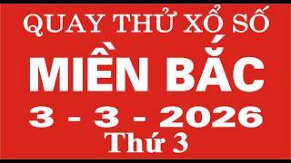 Quay thử xổ số Miền Bắc ngày 3 tháng 3 năm 2026 - Quay thử XSMB, Xosothantai