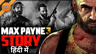 Max Payne 3 - Story Explained (In Hindi)