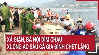 Rúng động cả tỉnh Nghệ An: Bà nội dìm cháu xuống ao sâu cho hết 'nóng trong người'