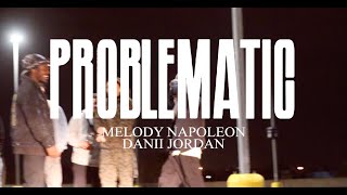 Melody Napoleon \u0026 Danii Jordan - PROBLEMATIC (Official Music Video)