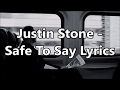Justin Stone - Safe To Say Lyrics