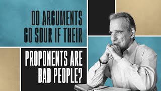 Do Arguments Go Sour if Their Proponents are Bad People?