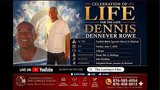 CELEBRATION OF cFor The LateDENNIS DENNEVER ROWE