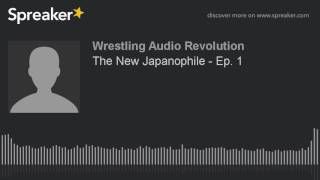 The New Japanophile - Ep. 1