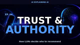 Trust & Authority: How LLMs Decide Who to Recommend | AI Podcast EP. 06