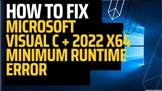 How To Fix microsoft visual c + 2022 x64 minimum runtime error | VC RuntimeMinimum x64 msi not found